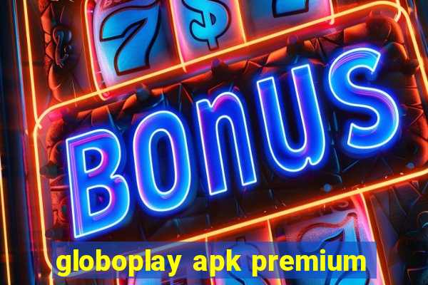 globoplay apk premium